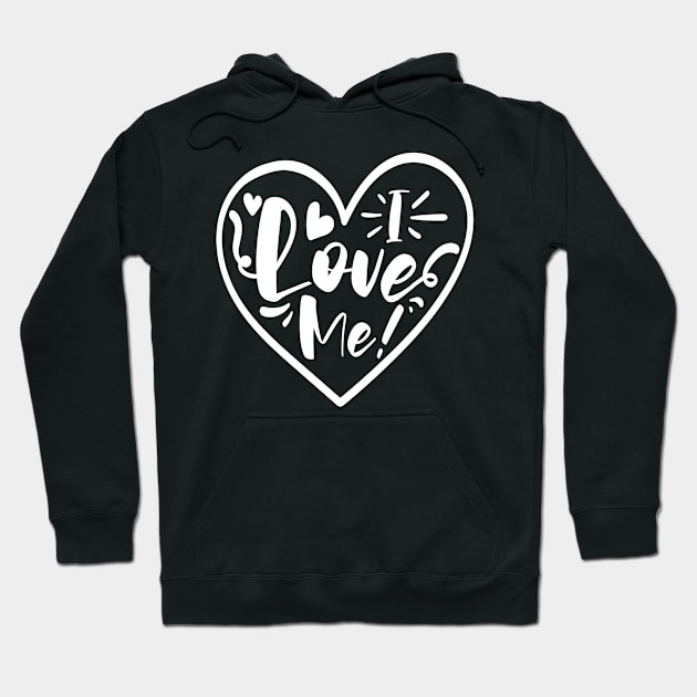 I Love Me white Hoodie by QuotesInMerchandise